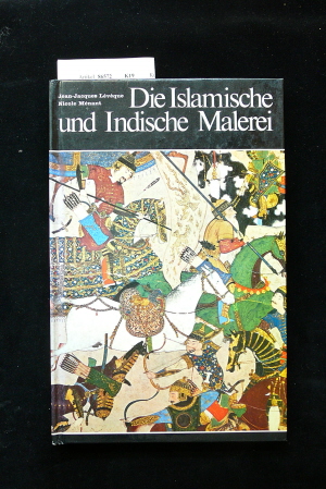 Lvque, Jean-Jaques / Mnant, Nicole. Die Islamische und Indische Malerei. o.A.