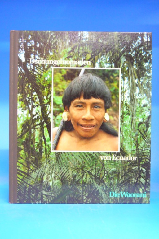 Man, John. Dschungelnomaden von Ecuador -Die Waorani. o.A.