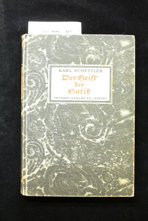 Scheffler, Karl. Der Geist der Gotik. mit 103 Abb. 2. Auflage.
