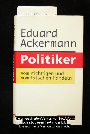 Ackermann, Eduard. Politiker. Vom richtigen und vom falschen Handeln.