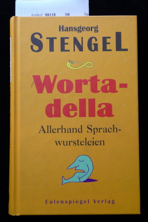 Stengel, Hansgeorg. Wortadella. Allerhand Sprachwurteleien. 2. Auflage.