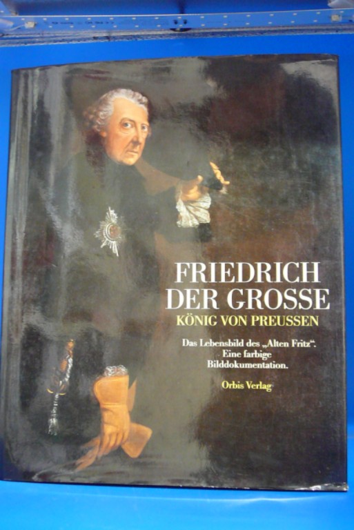 Orbis Verlag. Friedrich der Groe. Herrscher zwischen Tradition und Fortschritt. o.A.