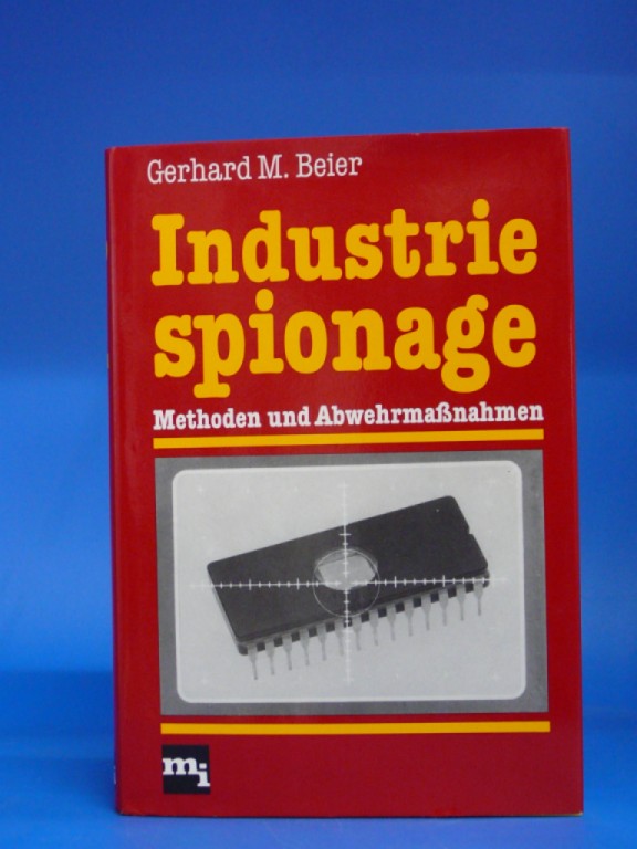 Beier, G.M.. Industriespionage. Methoden und Abwehrmanahmen. o.A.