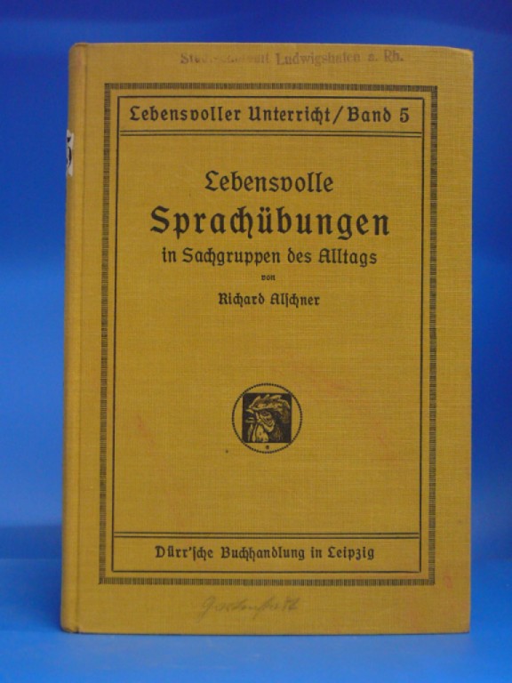 Lebensvolle Sprachübungen. in Sachgruppen des Alltags. 6. Auflage.
