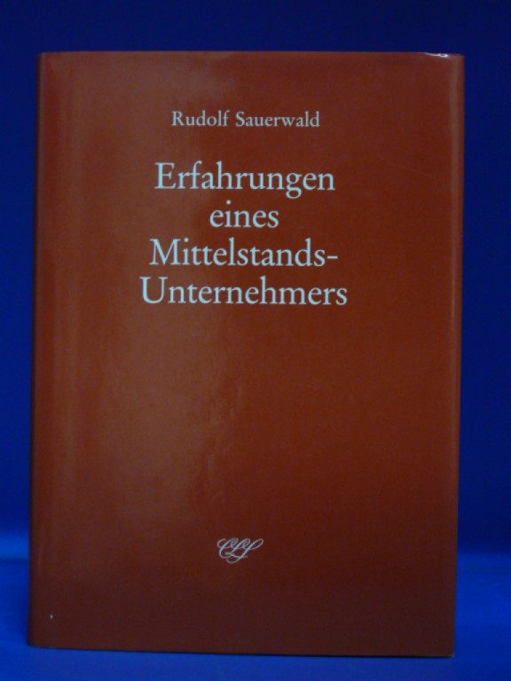 Sauerwald, Rudolf. Erfahrungen eines Mittelstands-Unternehmers.