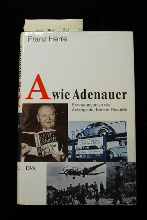 Herre, Franz. A wie Adenauer. Erinnerungen an die Anfnge der Bonner Republik. o.A.