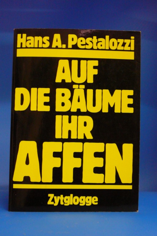 Pestalozzi, Hans A.. Auf die Bume ihr Affen. 10. Auflage.
