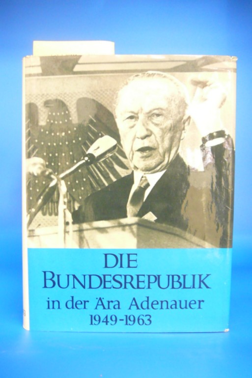 Dollinger , Hans. Die Bundesrepublik in der ra Adenauer  1949-1963. Ihre Geschichte in Texten Bildern und Dokumenten.
