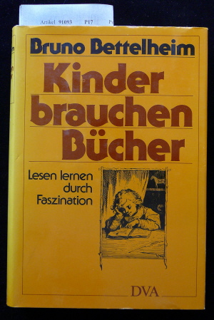 Bettelheim, Bruno. Kinder brauchen Bcher. Lesen lernen durch Faszination.