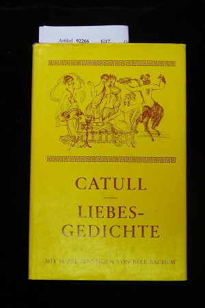 Fischer, Carl. Catull-Liebesgedichte. lateinischund deutsch - mit 48 Zeichnungen von Bele Bachem. o.A.