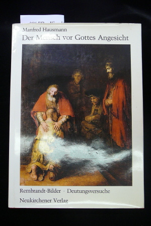 Hausmann, Manfred. Der Mensch vor Gottes Angesicht. Rembrandt-Bilder - Deutungsversuche. 3. Auflage.