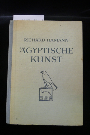 Hamann, Richard. gyptische Kunst. Wesen und Geschichte - 334 Abbildungen. o.A.