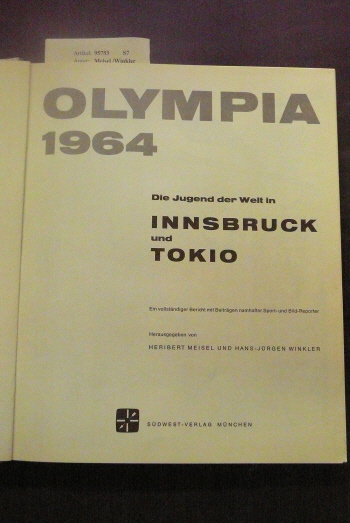 Meisel /Winkler. Olympia 1964. Die Jugend der Welt in Innsbruck und Tokio - ein vollstndiger Bericht mit Beitrgen namhafter Sport-und Bild-Reporter. 1.-130. Tsd.