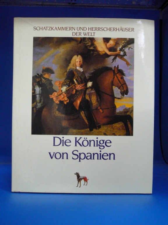 Grunfeld, Frederic V.. Die Knige von Spanien. Schatzkammern und Herrscherhuser der Welt. o.A.