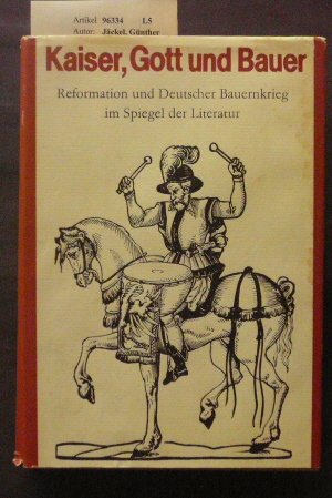 Jckel, Gnther. Kaiser, Gott und Bauer. Reformation und Deutscher Bauernkrieg im Spiegel der Literatur. 2. Auflage.
