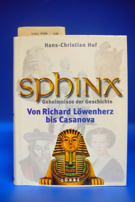 Huf, Hans -Christian. Sphinx 4 - Geheimnisse der Geschichte. von Richard Lwenherz bis Casanova.