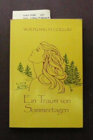 Collum, Wolfgang H.. Ein Traum von Sommertagen. Geschichten und Gedichte. o.A.
