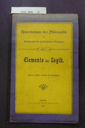 Holzammer, J.B.. Elemente der Logik. Repetitorium der Philosophie fr studierende der katholischen Theologie - Heft 1. o.A.