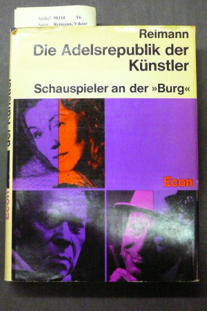 Reimann, Viktor. Die Adelsrepublik der Knstler. Schauspieler an der > Burg <. 1. Auflage.