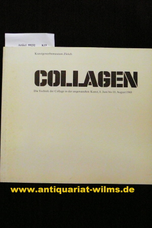 Kunstgewerbemuseum Zrich. Collagen. Die Technik der Collage in der angewandten Kunst, 8. Juni bis 18. August 1968. o.A.
