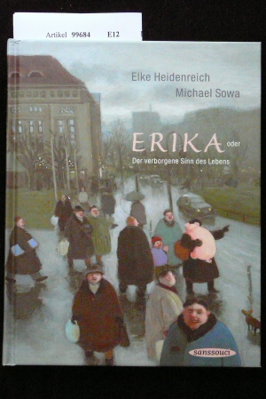 Heidenreich/Sowa. Erika-oder Der verborgene Sinn des Lebens. 15. Auflage.