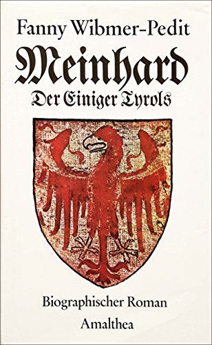 Meinhard, der Einiger Tyrols [Tirols] : Biographischer Roman. - Wibmer-Pedit, Fanny