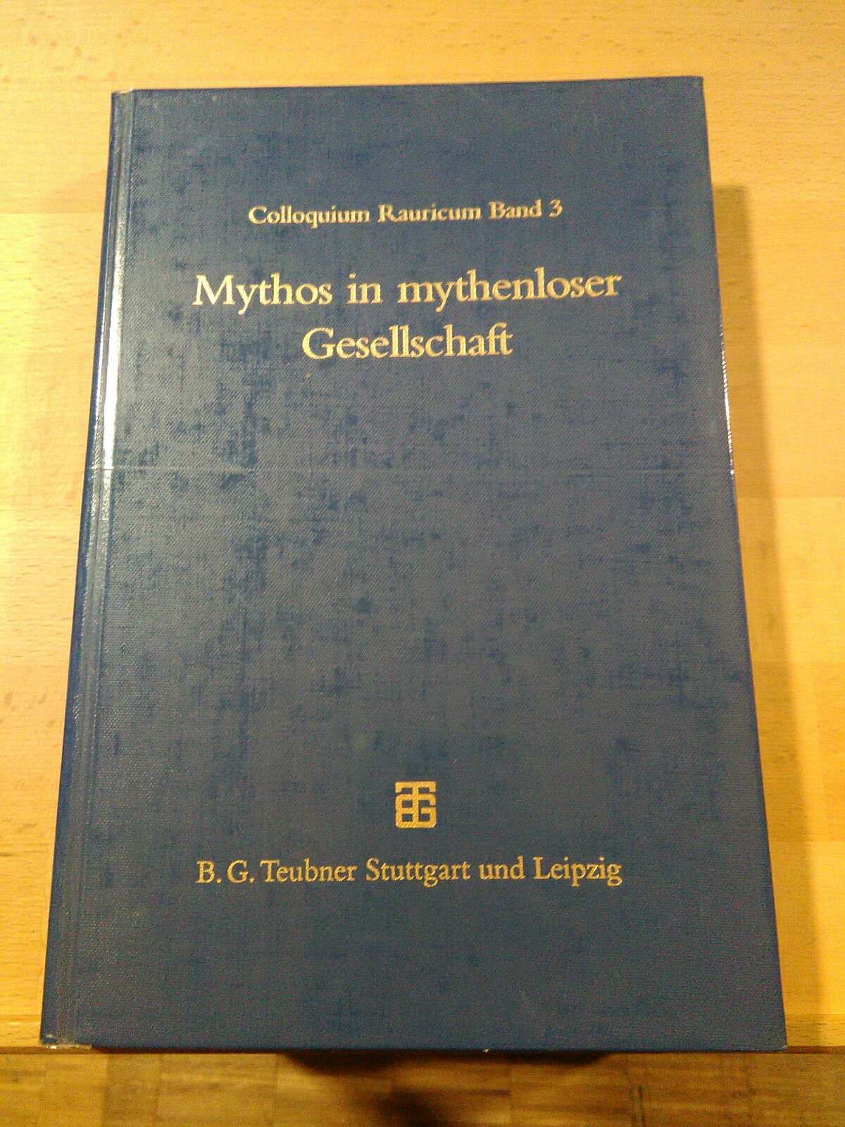 Mythos in mythenloser Gesellschaft. Das Paradigma Roms. (Colloquium Rauricum Band 3.) - Graf, Fritz (Hg.)