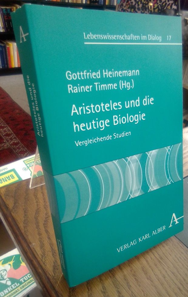 Aristoteles und die heutige Biologie. Vergleichende Studien. (Lebenswissenschaften im Dialog, Band 17.) - Heinemann, Gottfried und Rainer Timme (Hg.)