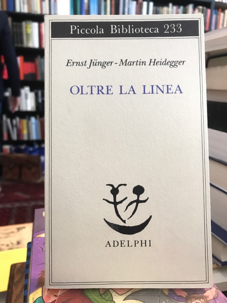 Oltre la linea.  Nuova ed. ampliata, 6. ed. - Jünger, Ernst (Mitwirkender), Martin (Mitwirkender) Heidegger und Franco (Herausgeber) Volpi