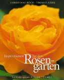 Inspirationen für den Rosengarten : ein Bilderbogen in 101 Themen.  1. Aufl. - Büch, Christiane und Thomas Gehm