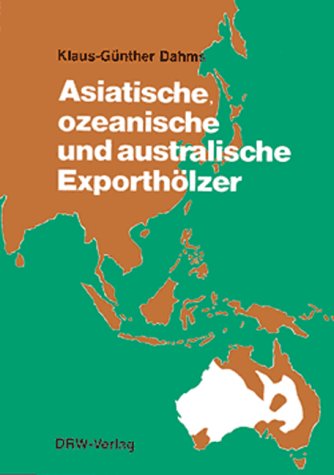 Asiatische, ozeanische und australische Exporthölzer.  1. Aufl. - Dahms, Klaus-Günther