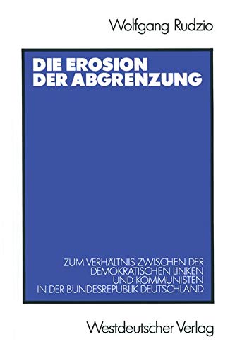Die Erosion der Abgrenzung : zum Verhältnis zwischen der demokratischen Linken und Kommunisten in der Bundesrepublik Deutschland.  1. Aufl. - Rudzio, Wolfgang