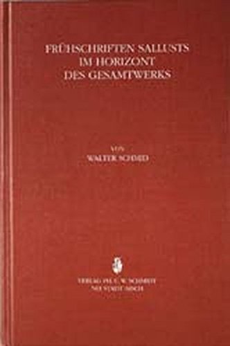 Frühschriften Sallusts im Horizont des Gesamtwerks.  1. Aufl. - Schmid, Walter