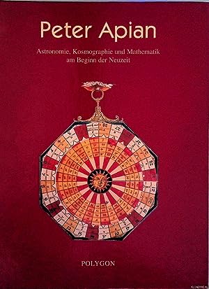 Peter Apian : Astronomie, Kosmographie und Mathematik am Beginn der Neuzeit ; mit Ausstellungskatalog.  1. Aufl. - Röttel, Karl