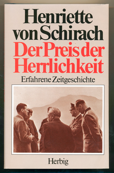 Der Preis der Herrlichkeit. Erfahrene Zeitgeschichte.  5. Aufl. - SCHIRACH, Henriette von