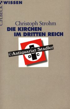 Die Kirchen im Dritten Reich. Beck'sche Reihe 2720. C. H. Beck Wissen. Orig.-Ausg. - Strohm, Christoph