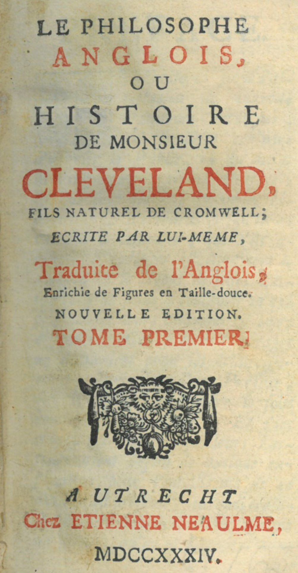 Le Philosophe Anglois, ou Histoire de Monsieur Cleveland, fils naturel de Cromwell; ecrite par lui-meme, traduite de l´Anglois, enrichie de figures en taille-douce.