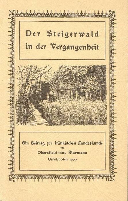 Der Steigerwald in der Vergangenheit Ein Beitrag zur fränkischen Landeskunde  Zweite vermehrte und verbeserte Auflage - Klarmann, Johann Ludwig