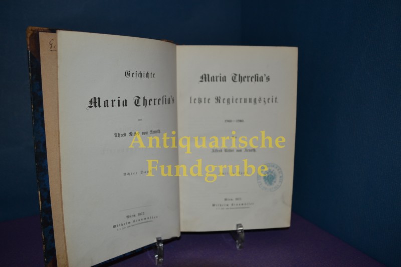 Maria Theresia's letzte Regierungszeit 1763 - 1780 ( 2. Band) Geschichte Maria Theresia's 8. Band