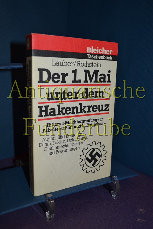 Der 1. Mai unter dem Hakenkreuz: Hitlers "Machtergreifung" in Arbeiterschaft und in Betrieben : Augen- und Zeitzeugen, Daten, Fakten, Dokumente, ... (Bleicher Taschenbuch) (German Edition)