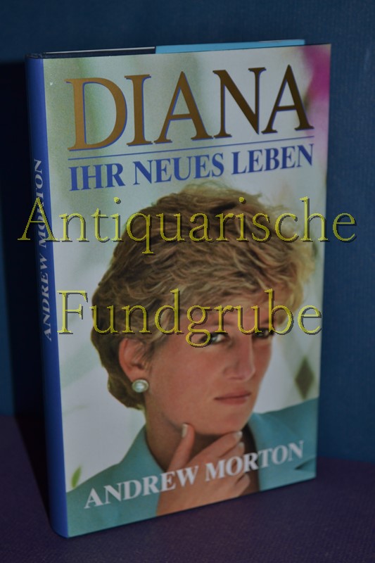 Diana. Ihr neues Leben  Auflage: Rastatt, Hestia, 1994. - Morton, Andrew.