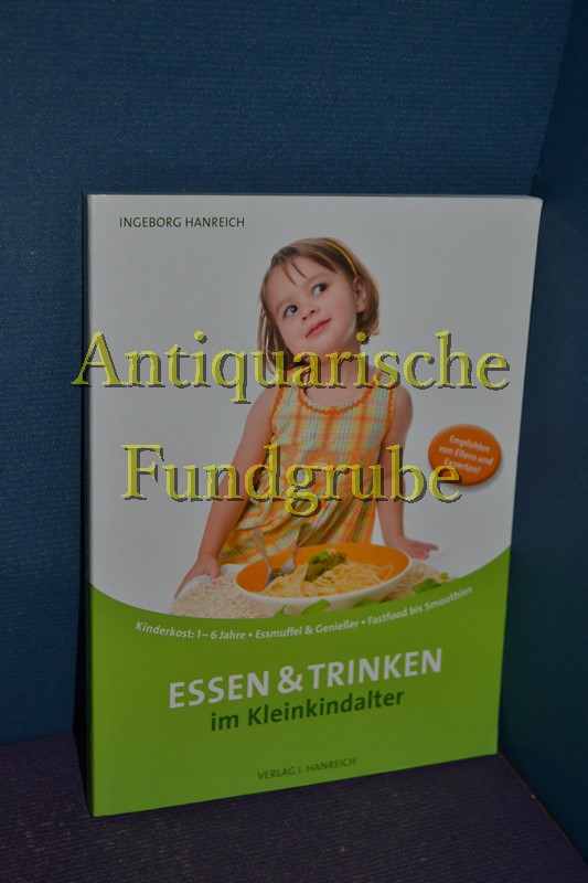 Essen und Trinken im Kleinkindalter.  4., Aufl. - Hanreich, Ingeborg
