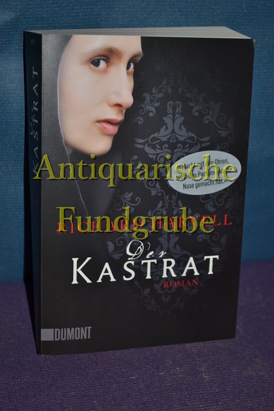 Der Kastrat : Roman. Aus dem Engl. von Christiane Trabant Dt. Erstausg. - Harvell, Richard und Christiane [Übers.] Trabant