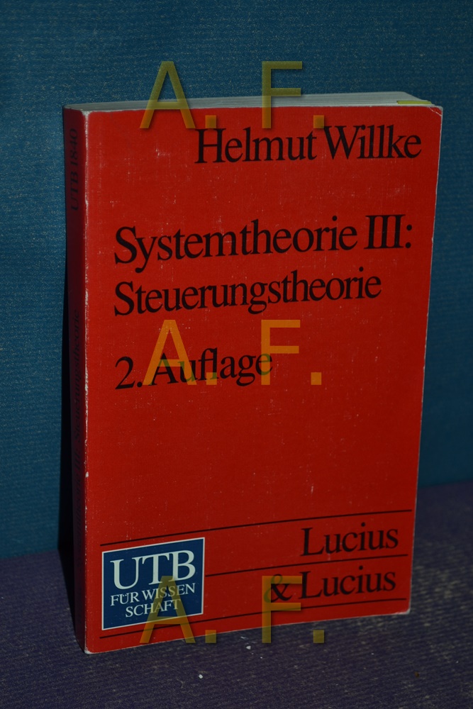 Systemtheorie, Teil: 3., Steuerungstheorie : Grundzüge einer Theorie der Steuerung komplexer Sozialsysteme  2. Aufl. - Wilke, Helmut