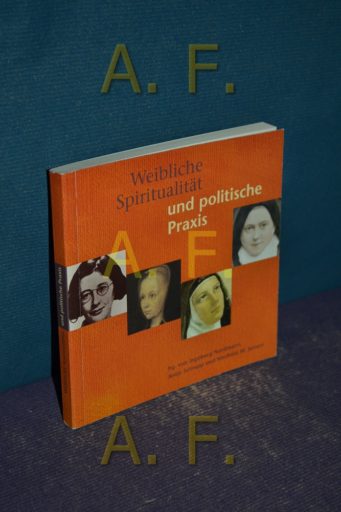Weibliche Spiritualität und politische Praxis. hg. von Ingeborg Nordmann ... 1. Aufl. - Nordmann, Ingeborg (Hrsg.)
