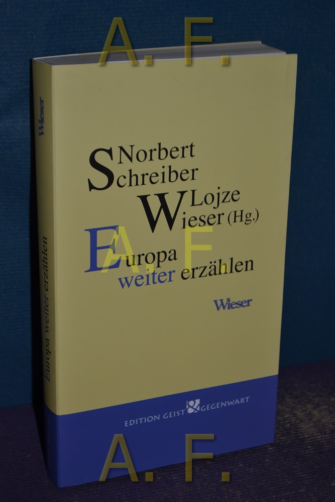 Europa weiter erzählen ... - Schreiber, Norbert (Hrsg.) und Lojze (Hrsg.) Wieser