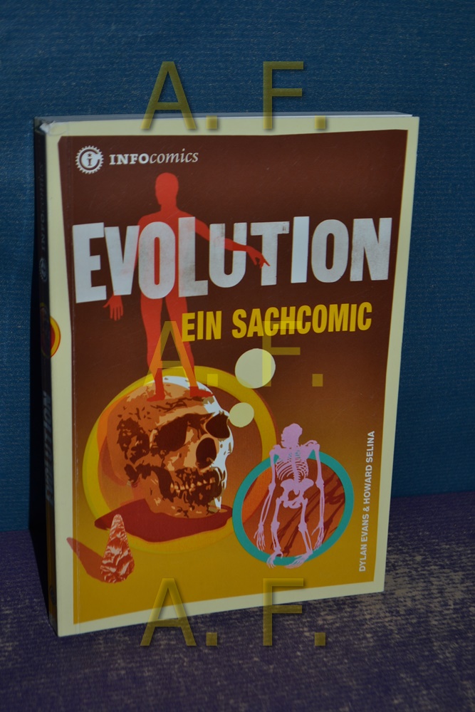 Evolution, ein Sachcomic & Howard Selina. [Übers.: Büro Ade] / Infocomics 1. Aufl. - Evans, Dylan und Howard Selina