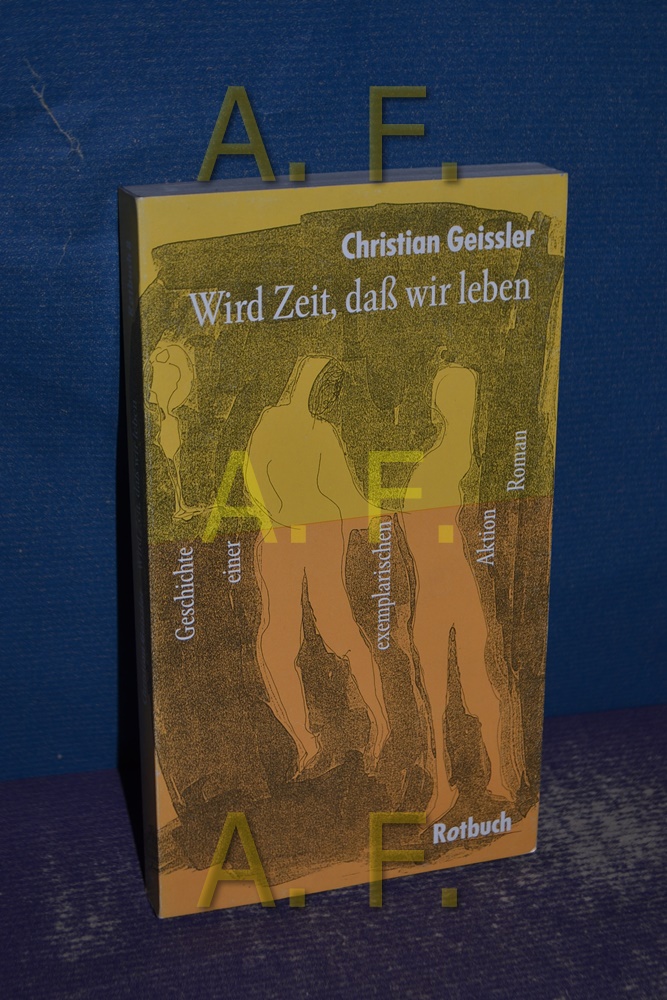 Wird Zeit, dass wir leben : Geschichte einer exemplarischen Aktion (Rotbuch-Taschenbuch 8)  1. Aufl. - Geissler, Christian