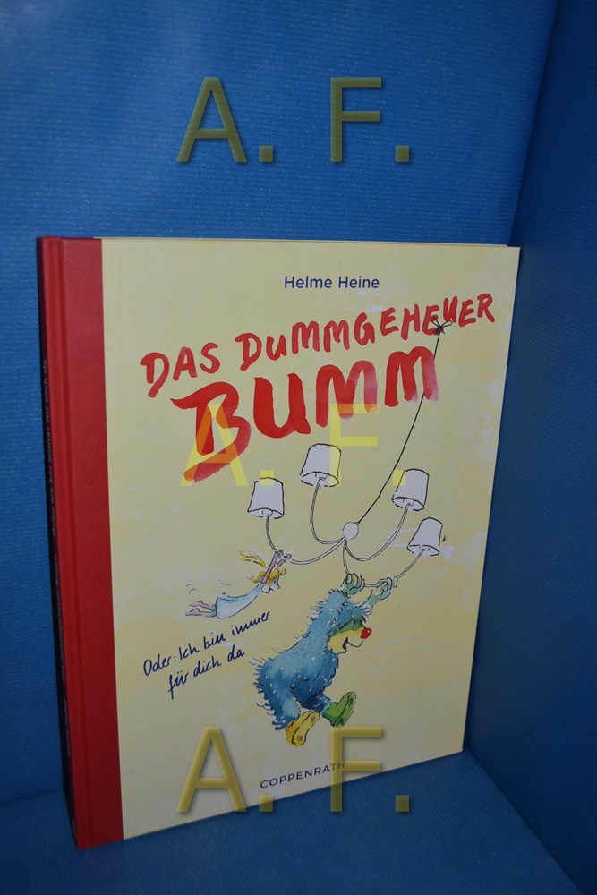 Das Dummgeheuer Bumm : oder: Ich bin immer für dich da. erzählt und illustriert von Helme Heine [1. Auflage] - Heine, Helme