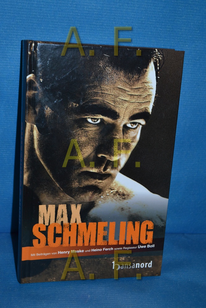 Max Schmeling [mit Beitr. von Henry Maske ... Red.: Renate Oettinger] 1. Aufl. - Oettinger, Renate (Herausgeber)